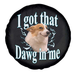 I Got That Dawg In Me Spare Tire Cover Funny Corgi Dog Meme TS12 Print Your Wear