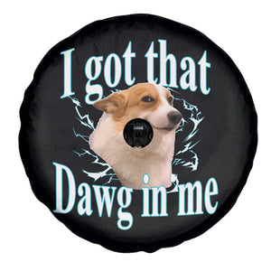 I Got That Dawg In Me Spare Tire Cover Funny Corgi Dog Meme TS12 Print Your Wear