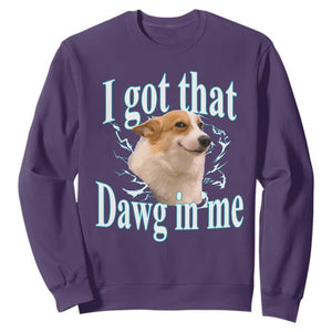 I Got That Dawg In Me Sweatshirt Funny Corgi Dog Meme TS12 Purple Print Your Wear