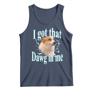 I Got That Dawg In Me Tank Top Funny Corgi Dog Meme TS12 Navy Print Your Wear