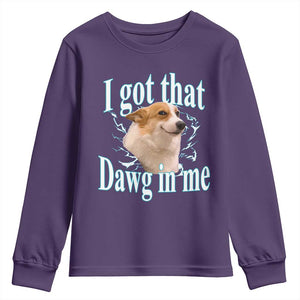 I Got That Dawg In Me Youth Sweatshirt Funny Corgi Dog Meme TS12 Purple Print Your Wear