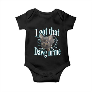 I Got That Dawg In Me Dog Meme Baby Onesie Ironic Chihuahua Face TS12 Black Print Your Wear