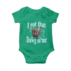 I Got That Dawg In Me Dog Meme Baby Onesie Ironic Chihuahua Face TS12 Irish Green Print Your Wear