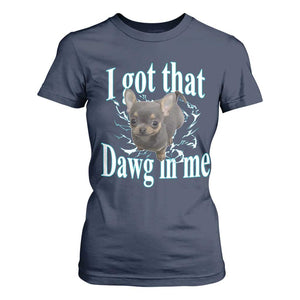 I Got That Dawg In Me Dog Meme T Shirt For Women Ironic Chihuahua Face TS12 Navy Print Your Wear