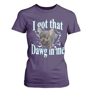 I Got That Dawg In Me Dog Meme T Shirt For Women Ironic Chihuahua Face TS12 Purple Print Your Wear