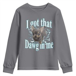 I Got That Dawg In Me Dog Meme Youth Sweatshirt Ironic Chihuahua Face TS12 Charcoal Print Your Wear