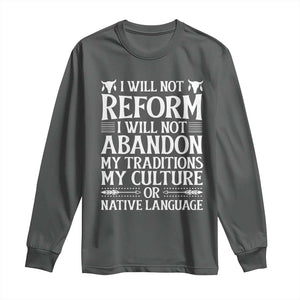 Native American Pride Long Sleeve Shirt I Will Not Conform I Will Not Abandon My Traditions