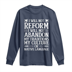 Native American Pride Long Sleeve Shirt I Will Not Conform I Will Not Abandon My Traditions