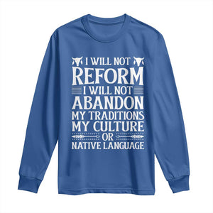 Native American Pride Long Sleeve Shirt I Will Not Conform I Will Not Abandon My Traditions