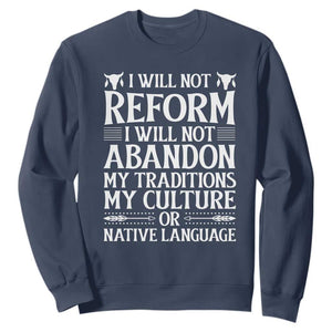 Native American Pride Sweatshirt I Will Not Conform I Will Not Abandon My Traditions