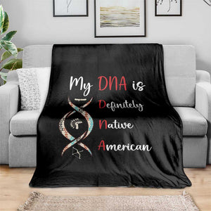 My DNA Is Definitely Native American Throw Blanket Indigenous Pride