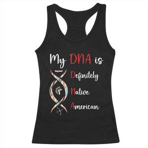 My DNA Is Definitely Native American Racerback Tank Top Indigenous Pride