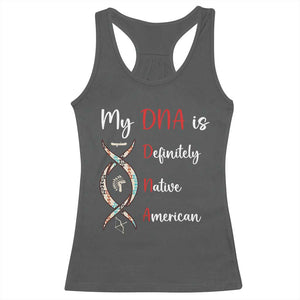 My DNA Is Definitely Native American Racerback Tank Top Indigenous Pride
