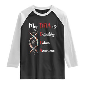 My DNA Is Definitely Native American Raglan Shirt Indigenous Pride