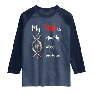 My DNA Is Definitely Native American Raglan Shirt Indigenous Pride