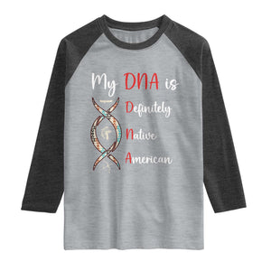 My DNA Is Definitely Native American Raglan Shirt Indigenous Pride