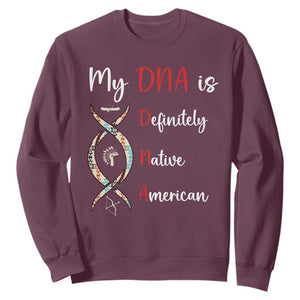 My DNA Is Definitely Native American Sweatshirt Indigenous Pride