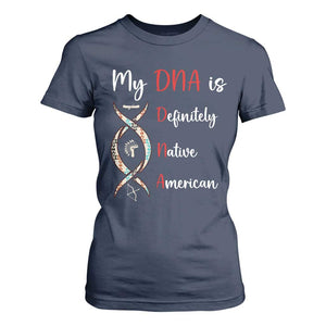 My DNA Is Definitely Native American T Shirt For Women Indigenous Pride