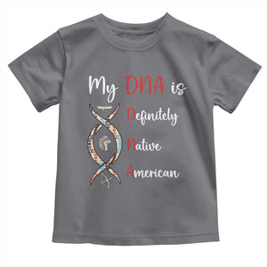 My DNA Is Definitely Native American Toddler T Shirt Indigenous Pride