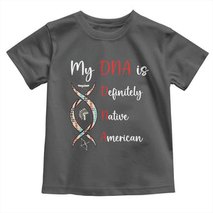 My DNA Is Definitely Native American Toddler T Shirt Indigenous Pride
