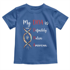 My DNA Is Definitely Native American Toddler T Shirt Indigenous Pride