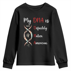 My DNA Is Definitely Native American Youth Sweatshirt Indigenous Pride