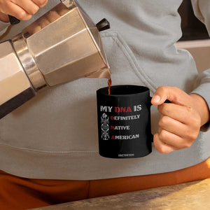 My DNA Is Definitely Native American Coffee Mug Native Roots Pride