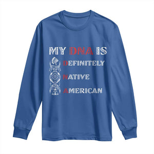 My DNA Is Definitely Native American Long Sleeve Shirt Native Roots Pride