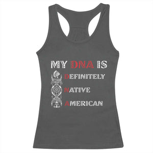 My DNA Is Definitely Native American Racerback Tank Top Native Roots Pride