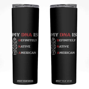 My DNA Is Definitely Native American Skinny Tumbler Native Roots Pride