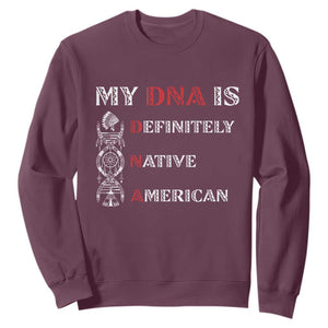 My DNA Is Definitely Native American Sweatshirt Native Roots Pride