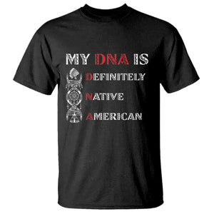 My DNA Is Definitely Native American T Shirt Native Roots Pride