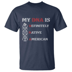 My DNA Is Definitely Native American T Shirt Native Roots Pride