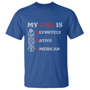 My DNA Is Definitely Native American T Shirt Native Roots Pride