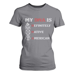 My DNA Is Definitely Native American T Shirt For Women Native Roots Pride