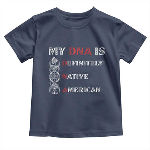 My DNA Is Definitely Native American Toddler T Shirt Native Roots Pride