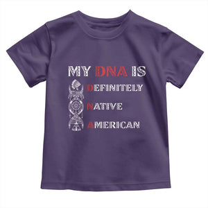 My DNA Is Definitely Native American Toddler T Shirt Native Roots Pride