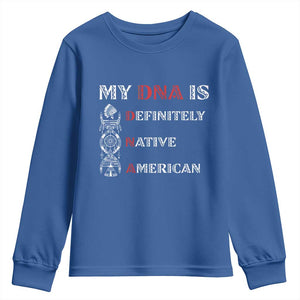 My DNA Is Definitely Native American Youth Sweatshirt Native Roots Pride