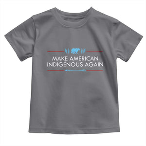 Make America Indigenous Again Toddler T Shirt Native Heritage Pride