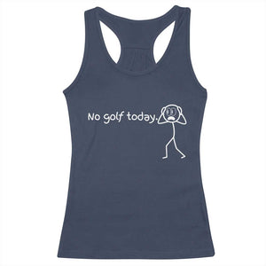 No Golf Today Racerback Tank Top Funny Sport Lovers Gift TS12 Navy Print Your Wear