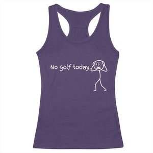 No Golf Today Racerback Tank Top Funny Sport Lovers Gift TS12 Purple Print Your Wear