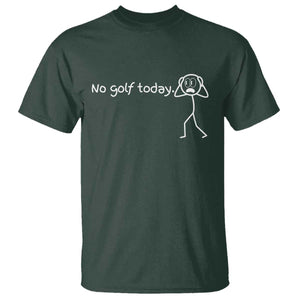No Golf Today T Shirt Funny Sport Lovers Gift TS12 Dark Forest Green Print Your Wear