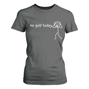 No Golf Today T Shirt For Women Funny Sport Lovers Gift TS12 Dark Heather Print Your Wear