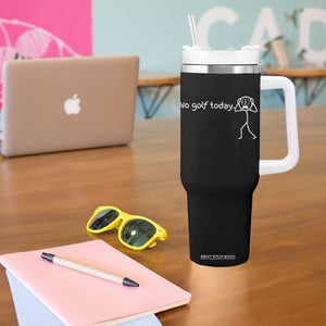 No Golf Today Tumbler With Handle Funny Sport Lovers Gift TS12 Print Your Wear