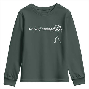 No Golf Today Youth Sweatshirt Funny Sport Lovers Gift TS12 Dark Forest Green Print Your Wear