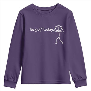 No Golf Today Youth Sweatshirt Funny Sport Lovers Gift TS12 Purple Print Your Wear
