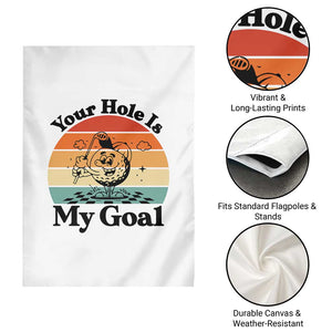 Your Hole Is My Goal Garden Flag Funny Golf Gift TS12 Print Your Wear