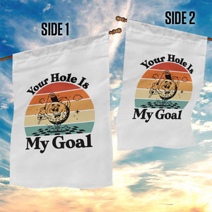 Your Hole Is My Goal Garden Flag Funny Golf Gift TS12 Print Your Wear