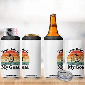 Your Hole Is My Goal 4 in 1 Can Cooler Tumbler Funny Golf Gift TS12 Print Your Wear