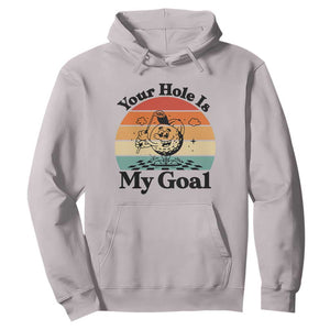 Your Hole Is My Goal Hoodie Funny Golf Gift TS12 Ice Gray Print Your Wear